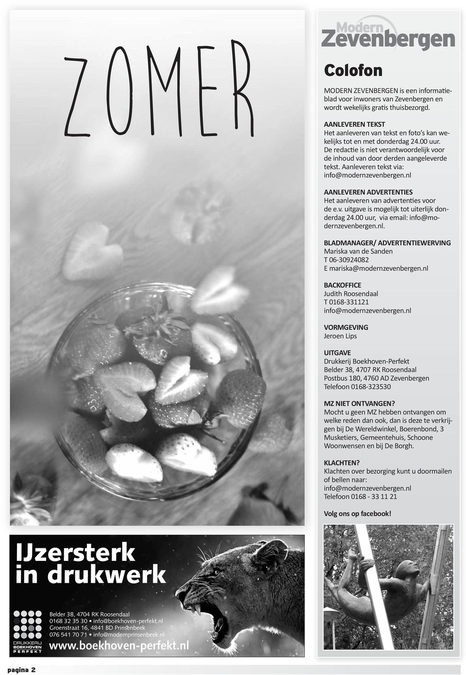 Aanleveren tekst via: info@modernzevenbergen.nl AANLEVEREN ADVERTENTIES Het aanleveren van advertenties voor de e.v. uitgave is mogelijk tot uiterlijk donderdag 24.