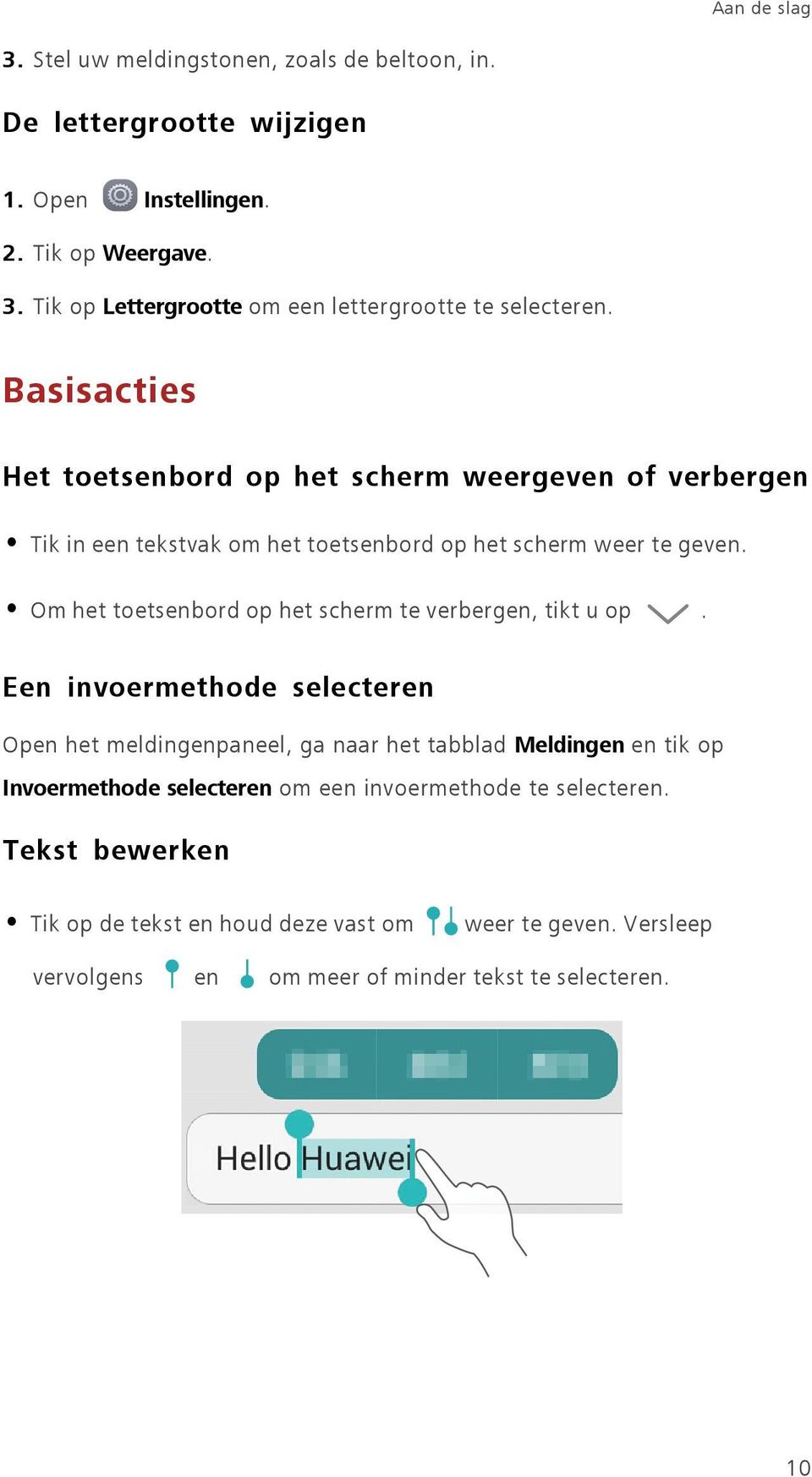 Om het toetsenbord op het scherm te verbergen, tikt u op.