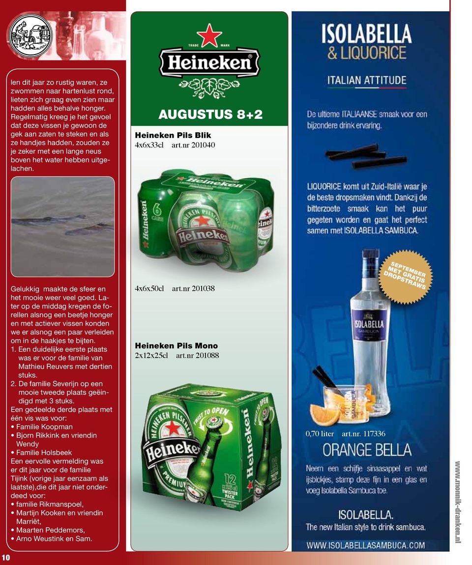 8+2 Heineken Pils Blik 4x6x33cl art.nr 201040 september Gelukkig maakte de sfeer en het mooie weer veel goed.