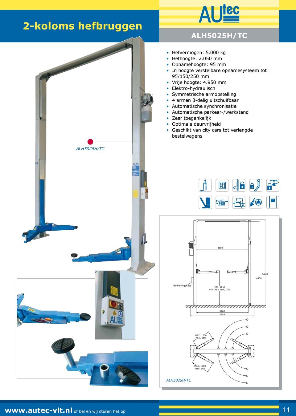 950 mm Elektro-hydraulisch Symmetrische armopstelling 4 armen 3-delig uitschuifbaar Automatische synchronisatie Automatische parkeer-/werkstand Zeer