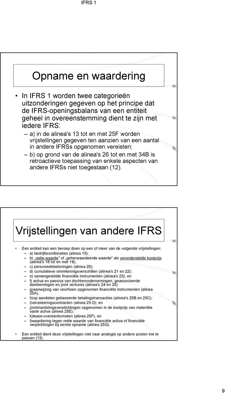 van enkele aspecten van andere IFRSs niet toegestaan (12).