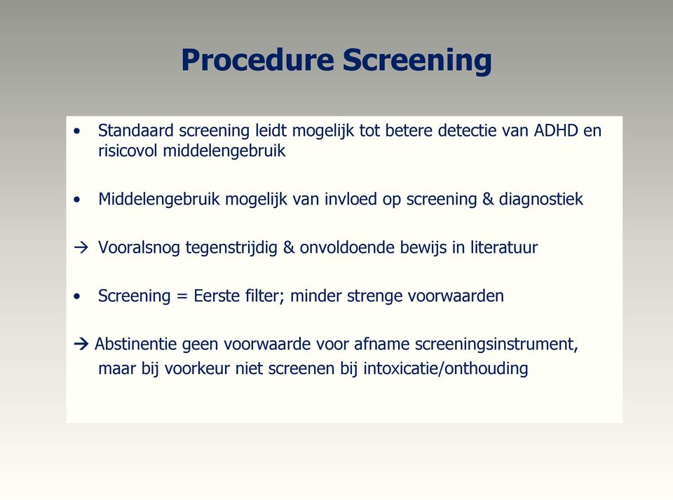 tegenstrijdig & onvoldoende bewijs in literatuur Screening = Eerste filter; minder strenge voorwaarden