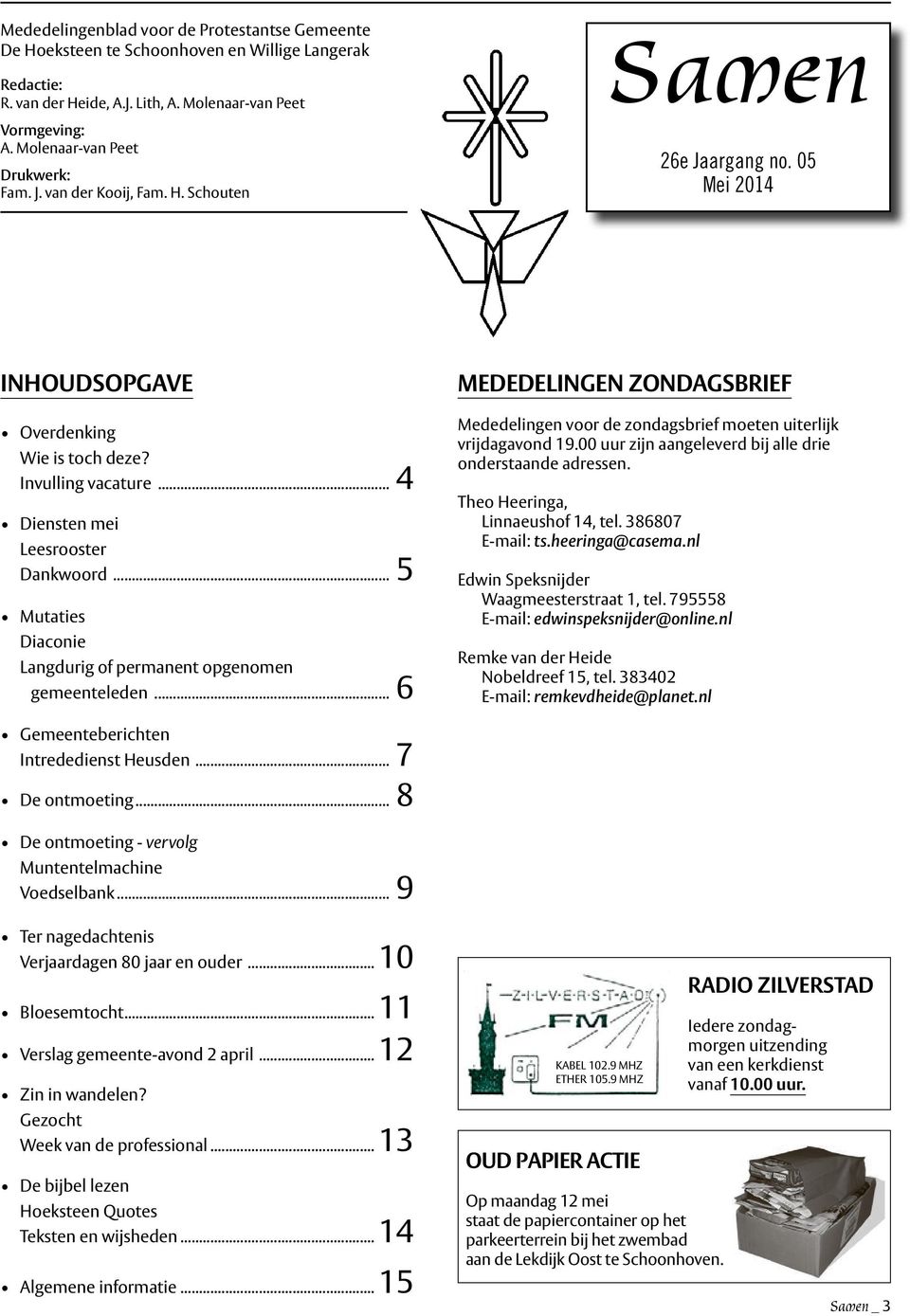 .. 4 Diensten mei Leesrooster Dankwoord... 5 Mutaties Diaconie Langdurig of permanent opgenomen gemeenteleden.