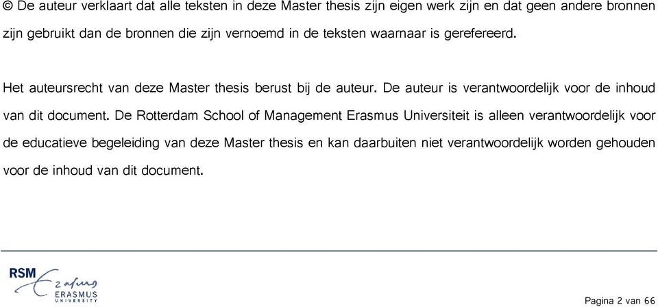 verantwoordelijk voor de inhoud van dit document De Rotterdam School of Management Erasmus Universiteit is alleen verantwoordelijk voor