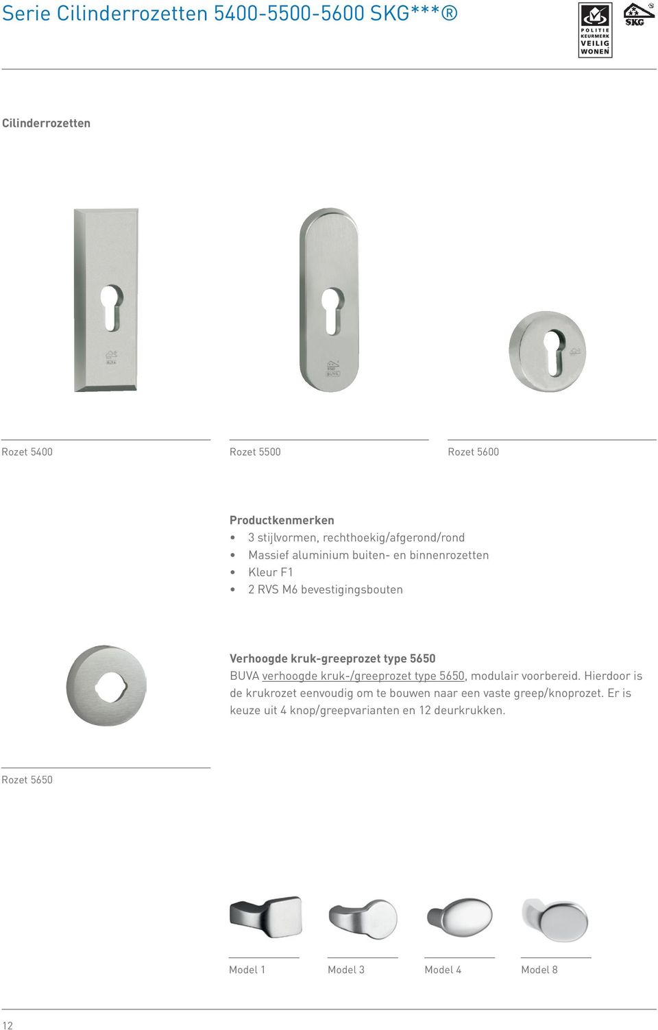 kruk-greeprozet type 5650 BUVA verhoogde kruk-/greeprozet type 5650, modulair voorbereid.