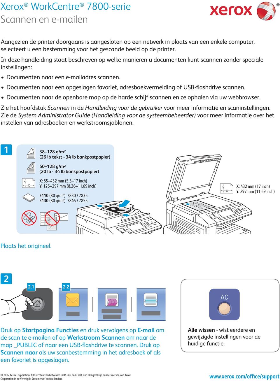 Documenten naar een opgeslagen favoriet, adresboekvermelding of USB-flashdrive scannen. Documenten naar de openbare map op de harde schijf scannen en ze ophalen via uw webbrowser.