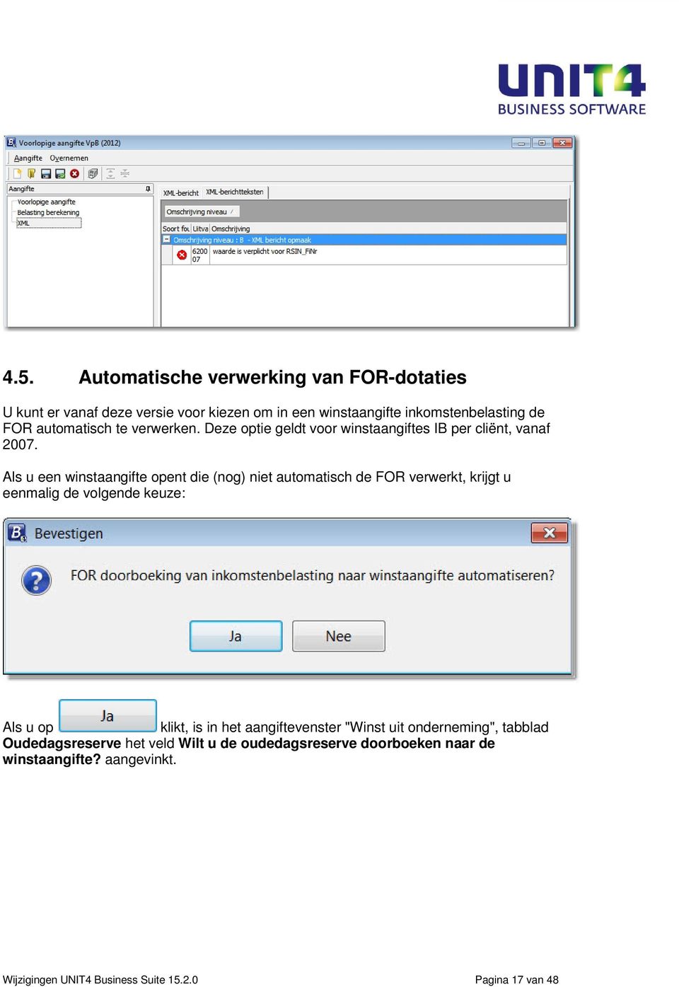 Als u een winstaangifte opent die (nog) niet automatisch de FOR verwerkt, krijgt u eenmalig de volgende keuze: Als u op klikt, is in het