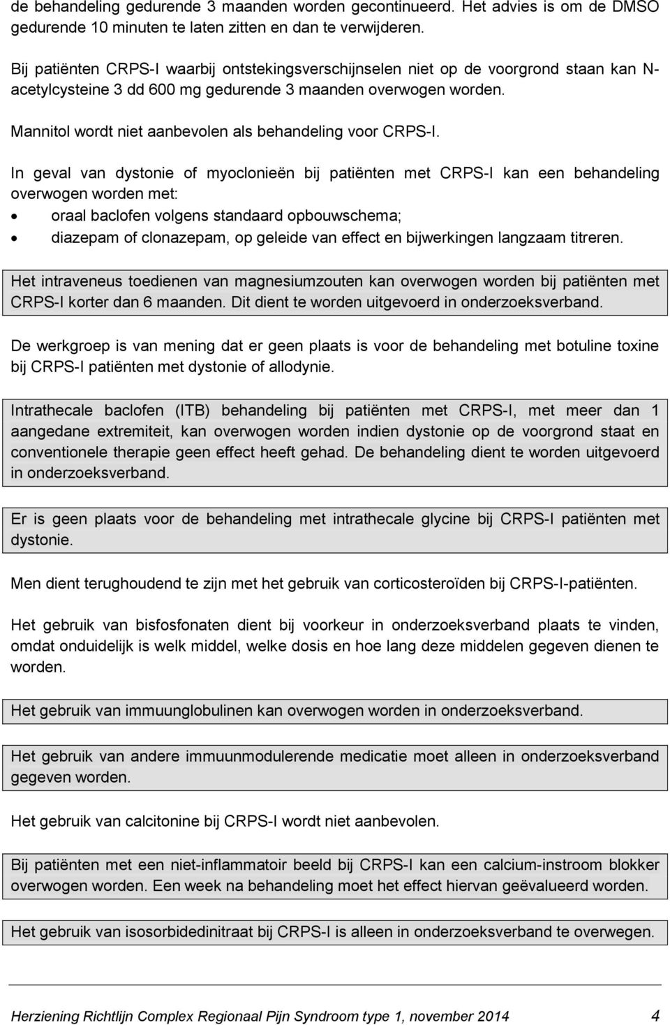 Mannitol wordt niet aanbevolen als behandeling voor CRPS-I.