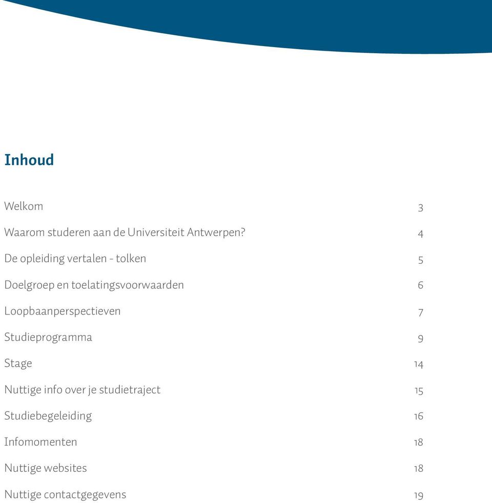 Loopbaanperspectieven 7 Studieprogramma 9 Stage 14 Nuttige info over je