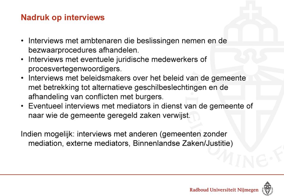 Interviews met beleidsmakers over het beleid van de gemeente met betrekking tot alternatieve geschilbeslechtingen en de afhandeling van