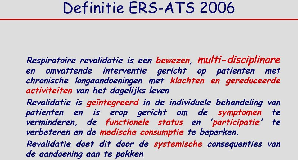 individuele behandeling van patienten en is erop gericht om de symptomen te verminderen, de functionele status en 'participatie' te