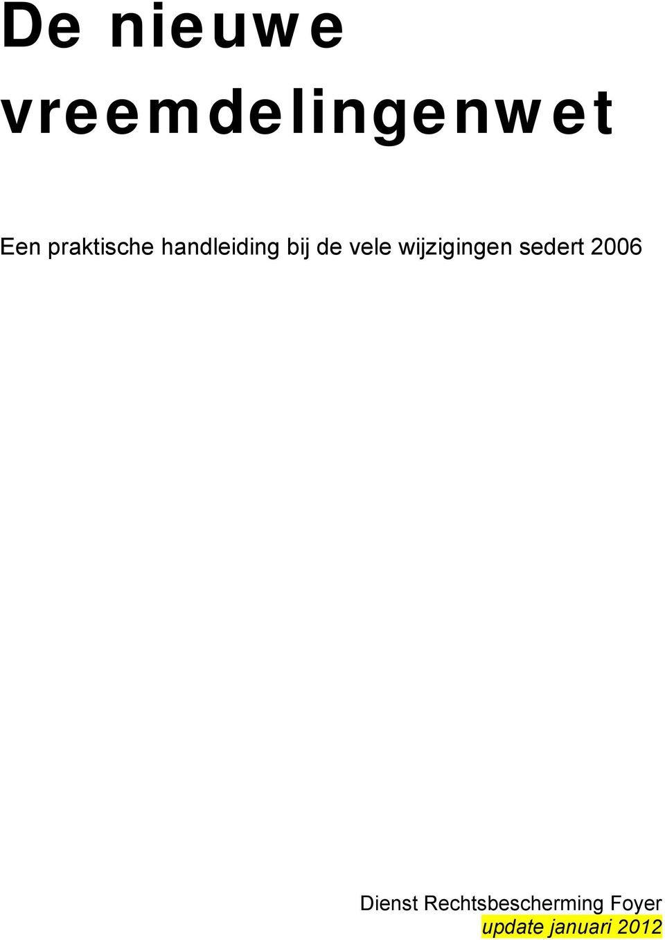 wijzigingen sedert 2006 Dienst