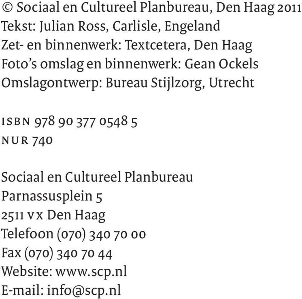 Stijlzorg, Utrecht isbn 978 90 377 0548 5 nur 740 Sociaal en Cultureel Planbureau Parnassusplein