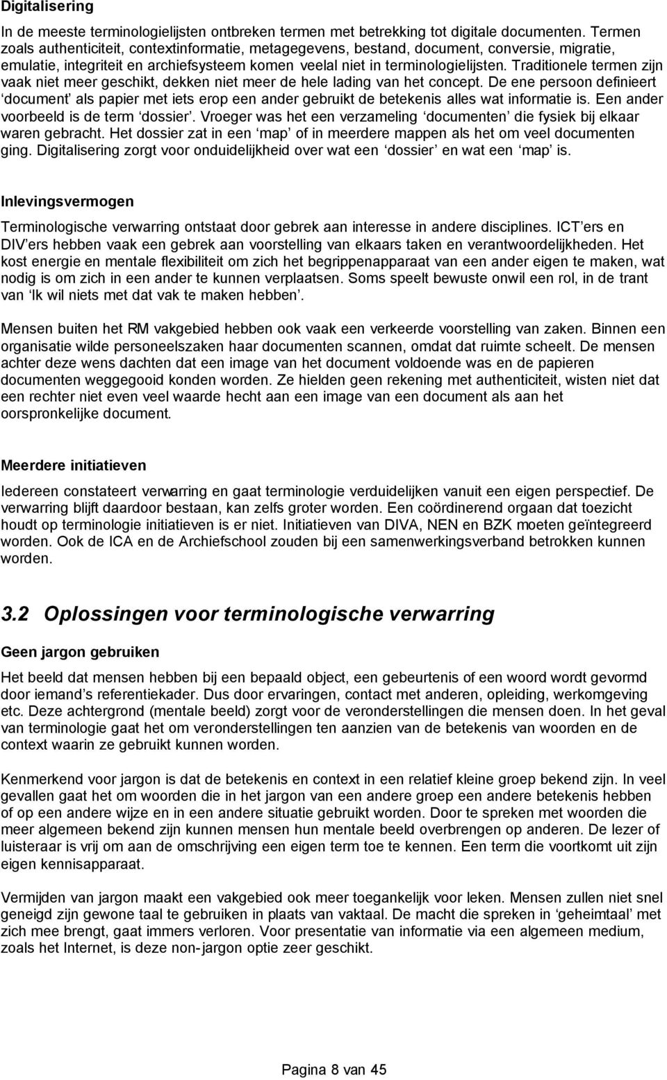 Traditionele termen zijn vaak niet meer geschikt, dekken niet meer de hele lading van het concept.