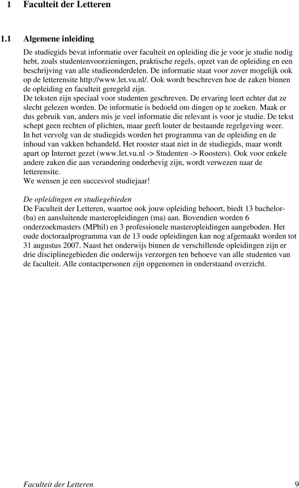 beschrijving van alle studieonderdelen. De informatie staat voor zover mogelijk ook op de letterensite http://www.let.vu.nl/.