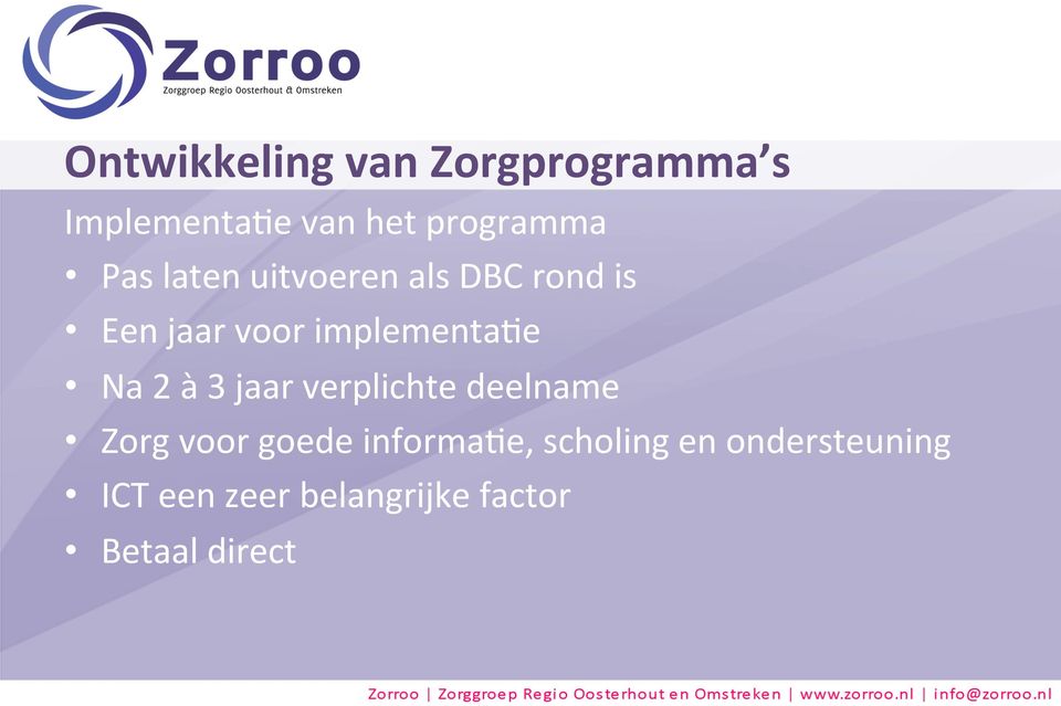 Na 2 à 3 jaar verplichte deelname Zorg voor goede informa1e,