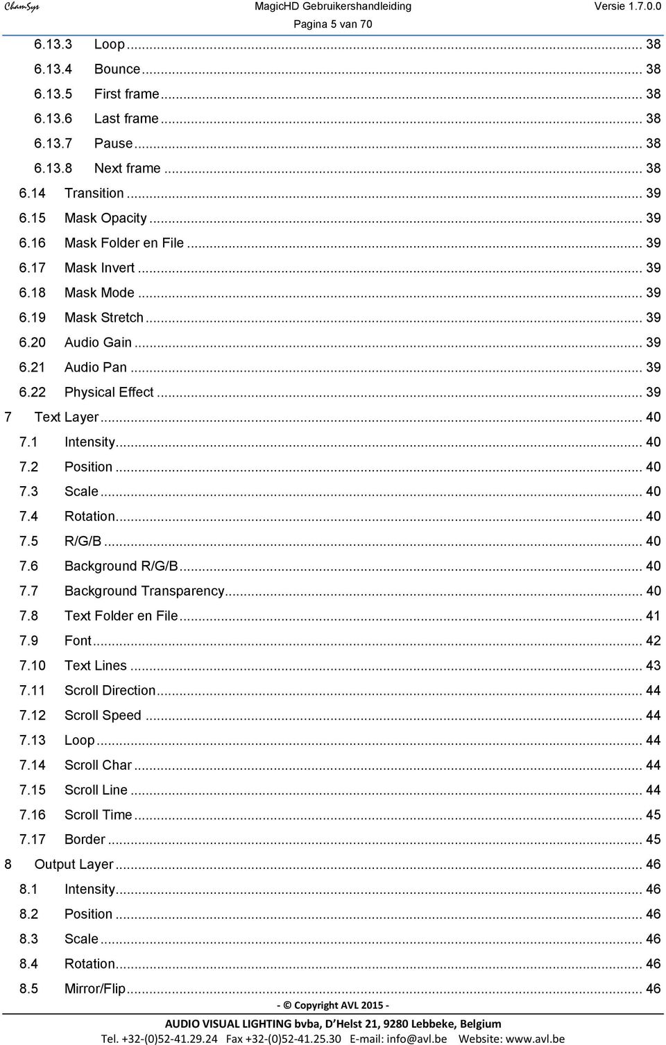 .. 40 7.3 Scale... 40 7.4 Rotation... 40 7.5 R/G/B... 40 7.6 Background R/G/B... 40 7.7 Background Transparency... 40 7.8 Text Folder en File... 41 7.9 Font... 42 7.10 Text Lines... 43 7.