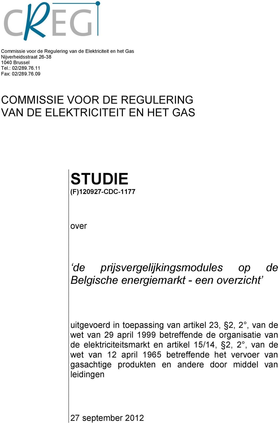 09 COMMISSIE VOOR DE REGULERING VAN DE ELEKTRICITEIT EN HET GAS STUDIE (F)120927-CDC-1177 over de prijsvergelijkingsmodules op de Belgische