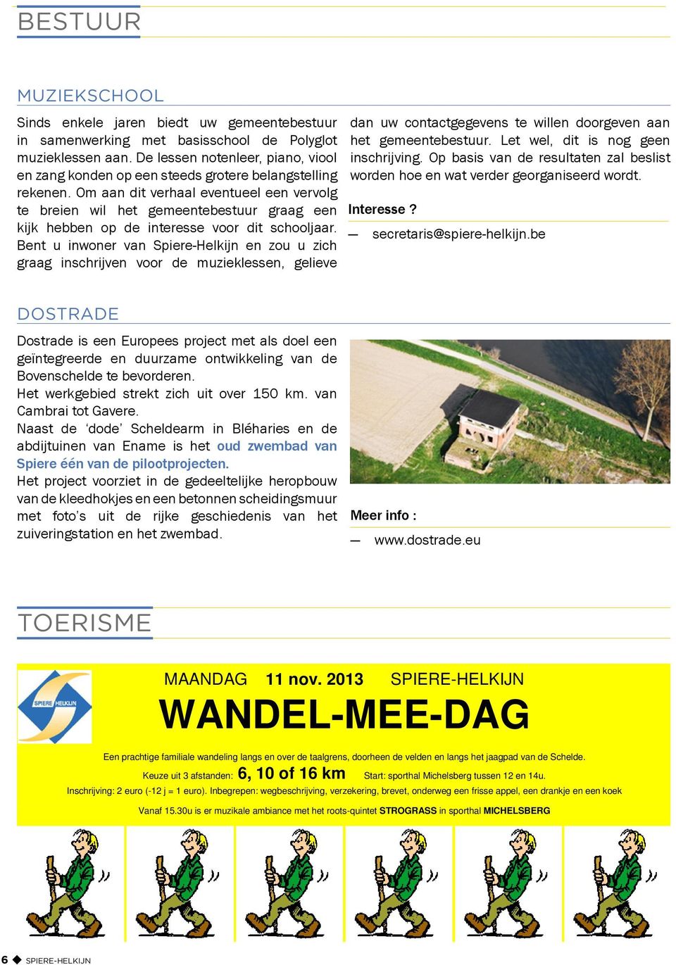 Om aan dit verhaal eventueel een vervolg te breien wil het gemeentebestuur graag een kijk hebben op de interesse voor dit schooljaar.