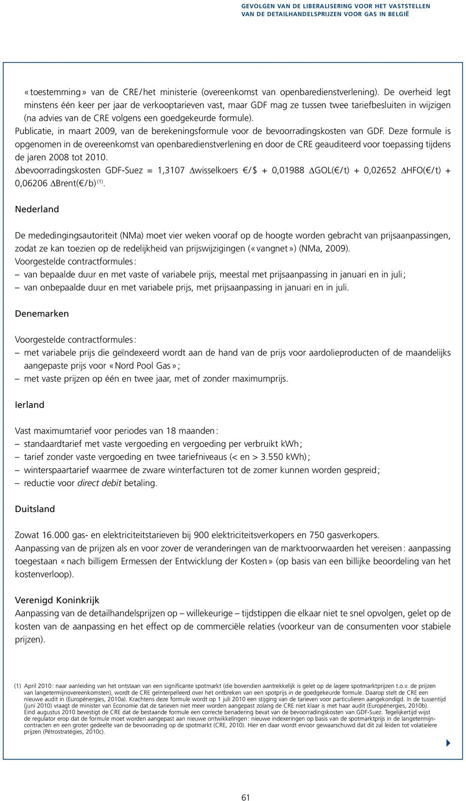 Publicatie, in maart 9, van de berekeningsformule voor de bevoorradingskosten van GDF.