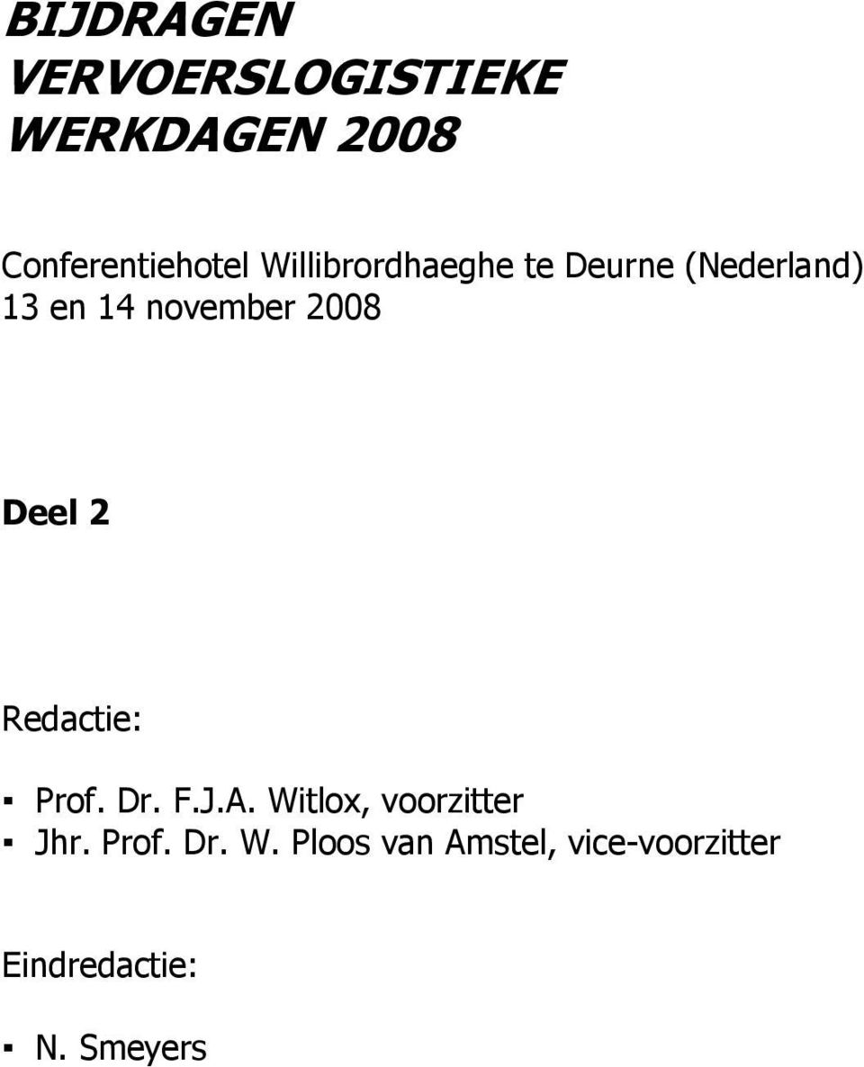 Deel 2 Redactie: Prof. Dr. F.J.A. Wi