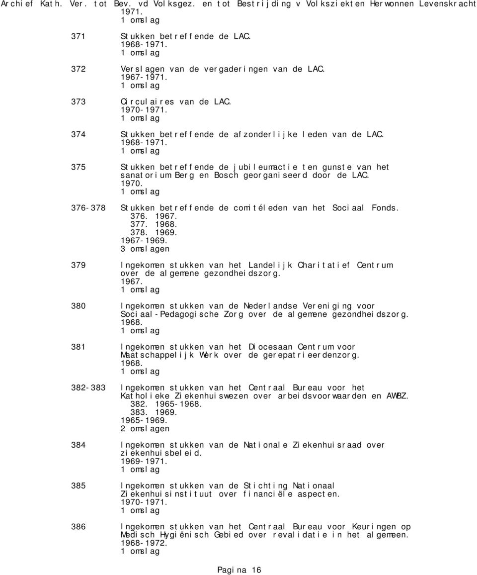 376-378 Stukken betreffende de comitéleden van het Sociaal Fonds. 376. 1967. 377. 1968. 378. 1969. 1967-1969.