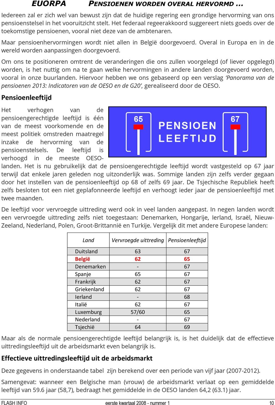 Overal in Europa en in de wereld worden aanpassingen doorgevoerd.