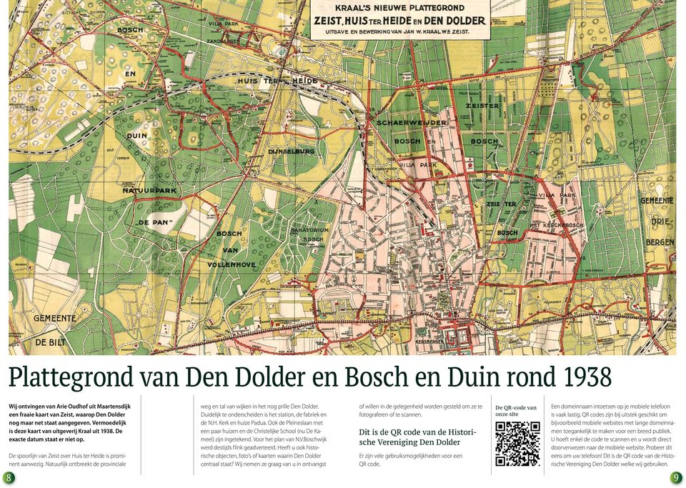 Natuurlijk ontbreekt de provinciale weg en tal van wijken in het nog prille Den Dolder. Duidelijk te onderscheiden is het station, de fabriek en de N.H. Kerk en huize Padua.