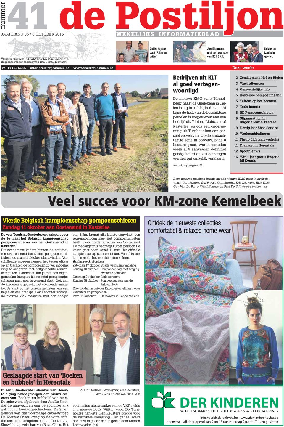 014 55 55 55 info@drukkerijbaudoin.be www.drukkerijbaudoin.be Deze week: Bedrijven uit KLT al goed vertegenwoordigd De nieuwe KMO-zone Kemelbeek naast de Gierlebaan in Tielen is erg in trek bij bedrijven.