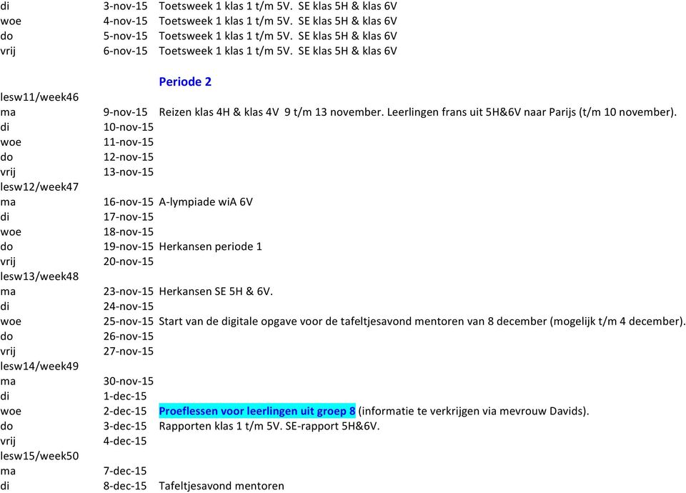 Leerlingen frans uit 5H&6V naar Parijs (t/m 10 november).