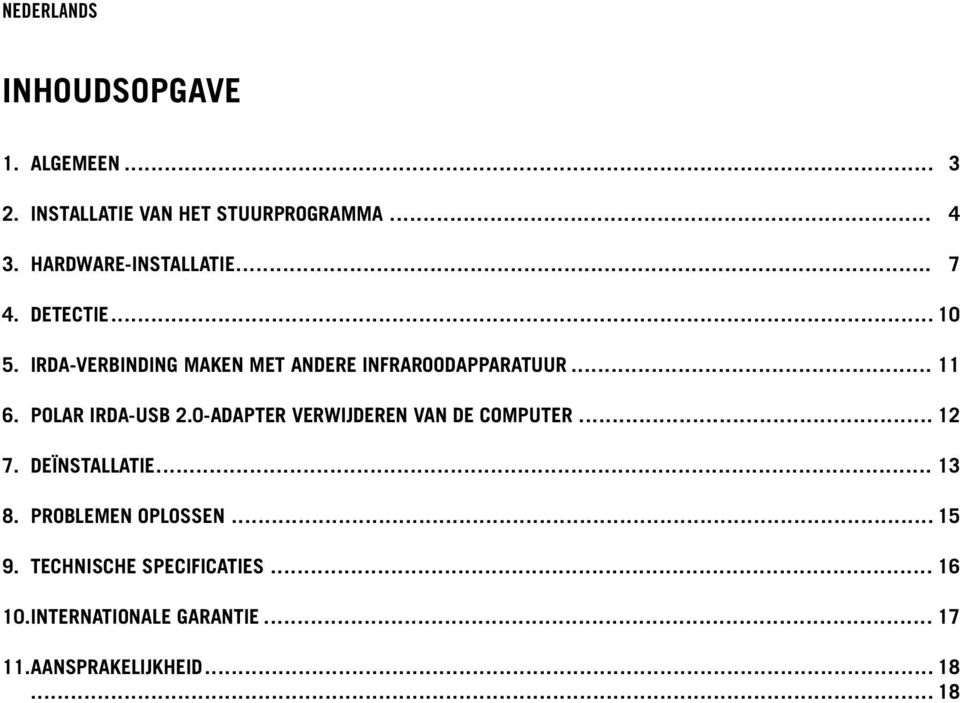 POLAR IRDA-USB 2.0-ADAPTER VERWIJDEREN VAN DE COMPUTER... 12 7. DEÏNSTALLATIE... 13 8.