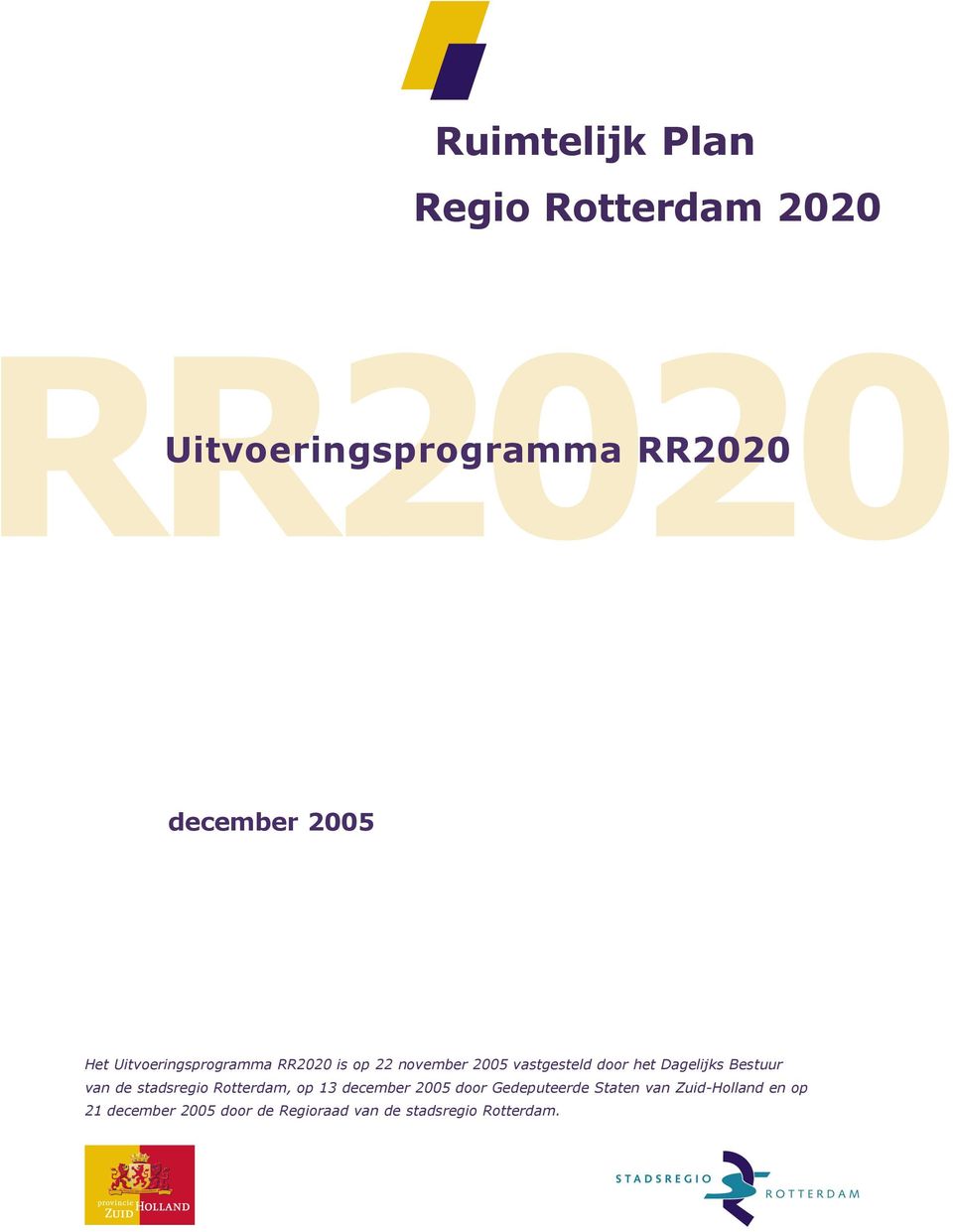 Bestuur van de stadsregio Rotterdam, op 13 december 2005 door Gedeputeerde Staten