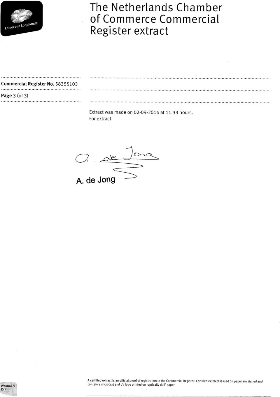 de Jong Ku I< A certified extract is an official proof of registration in the Commercial