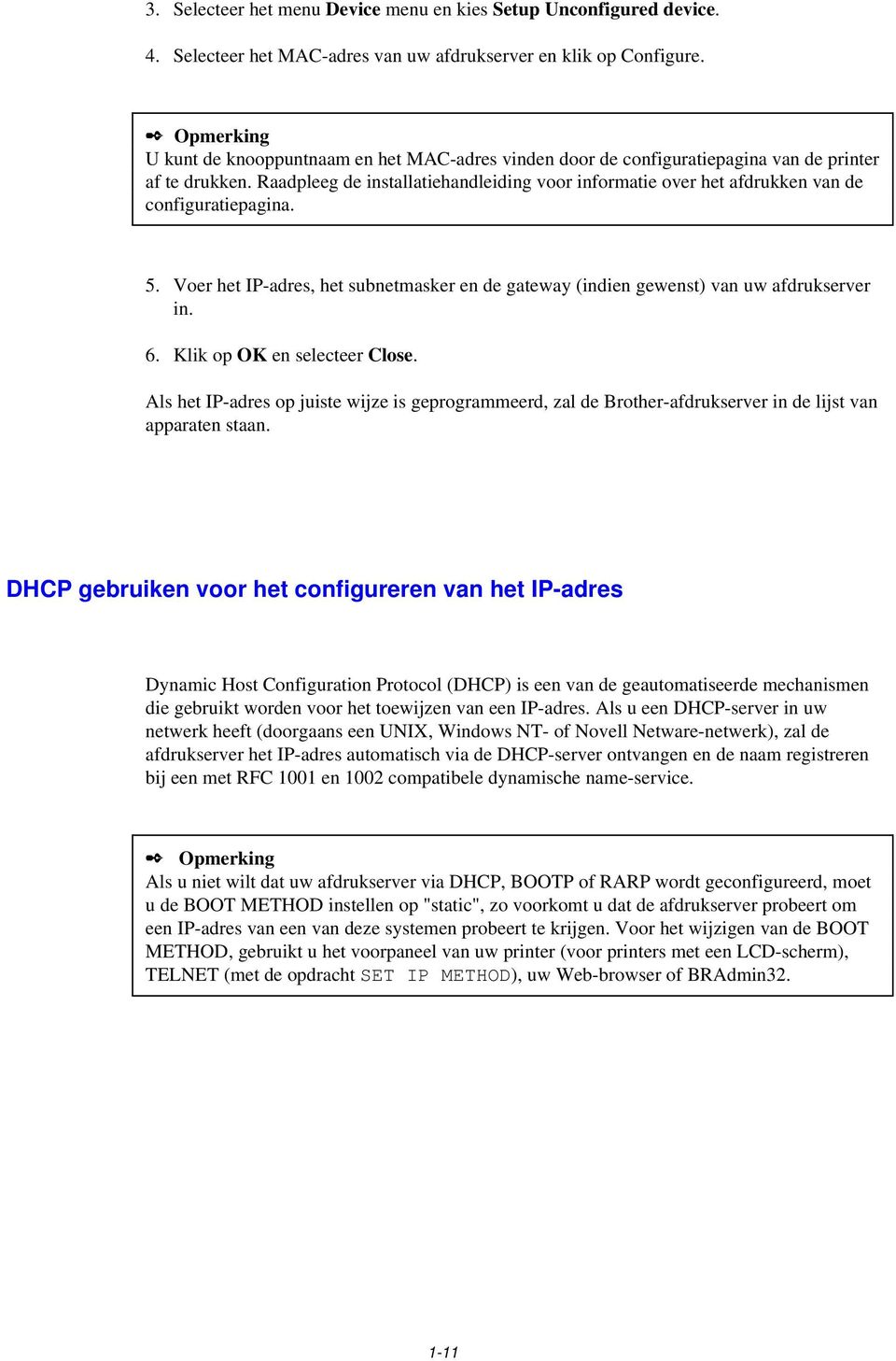 Raadpleeg de installatiehandleiding voor informatie over het afdrukken van de configuratiepagina. 5. Voer het IP-adres, het subnetmasker en de gateway (indien gewenst) van uw afdrukserver in. 6.