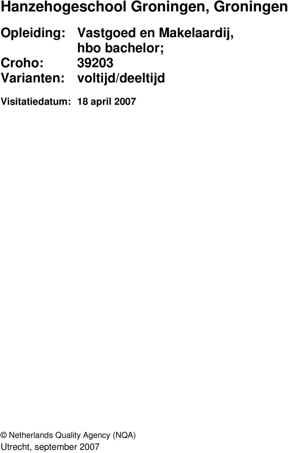 Varianten: voltijd/deeltijd Visitatiedatum: 18 april