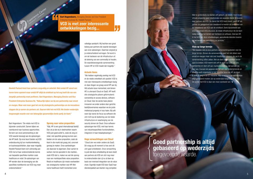 Bart Hogendoorn, Managing Director and Vice President Enterprise Business NL: Natuurlijk kijken we bij een partnership naar omzet en marges.