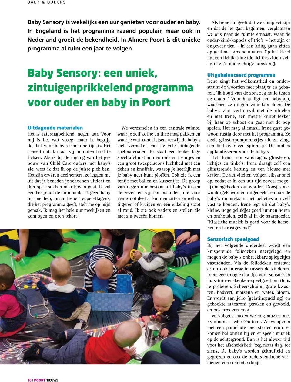 Baby Sensory: een uniek, zintuigenprikkelend programma voor ouder en baby in Poort Uitdagende materialen Het is zaterdagochtend, negen uur.