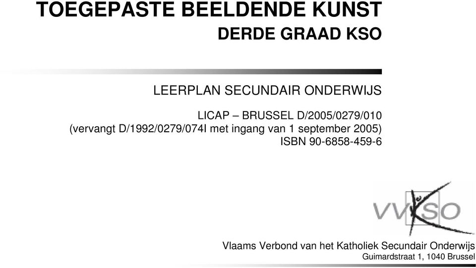 van 1 september 2005) ISBN 90-6858-459-6 Vlaams Verbond van