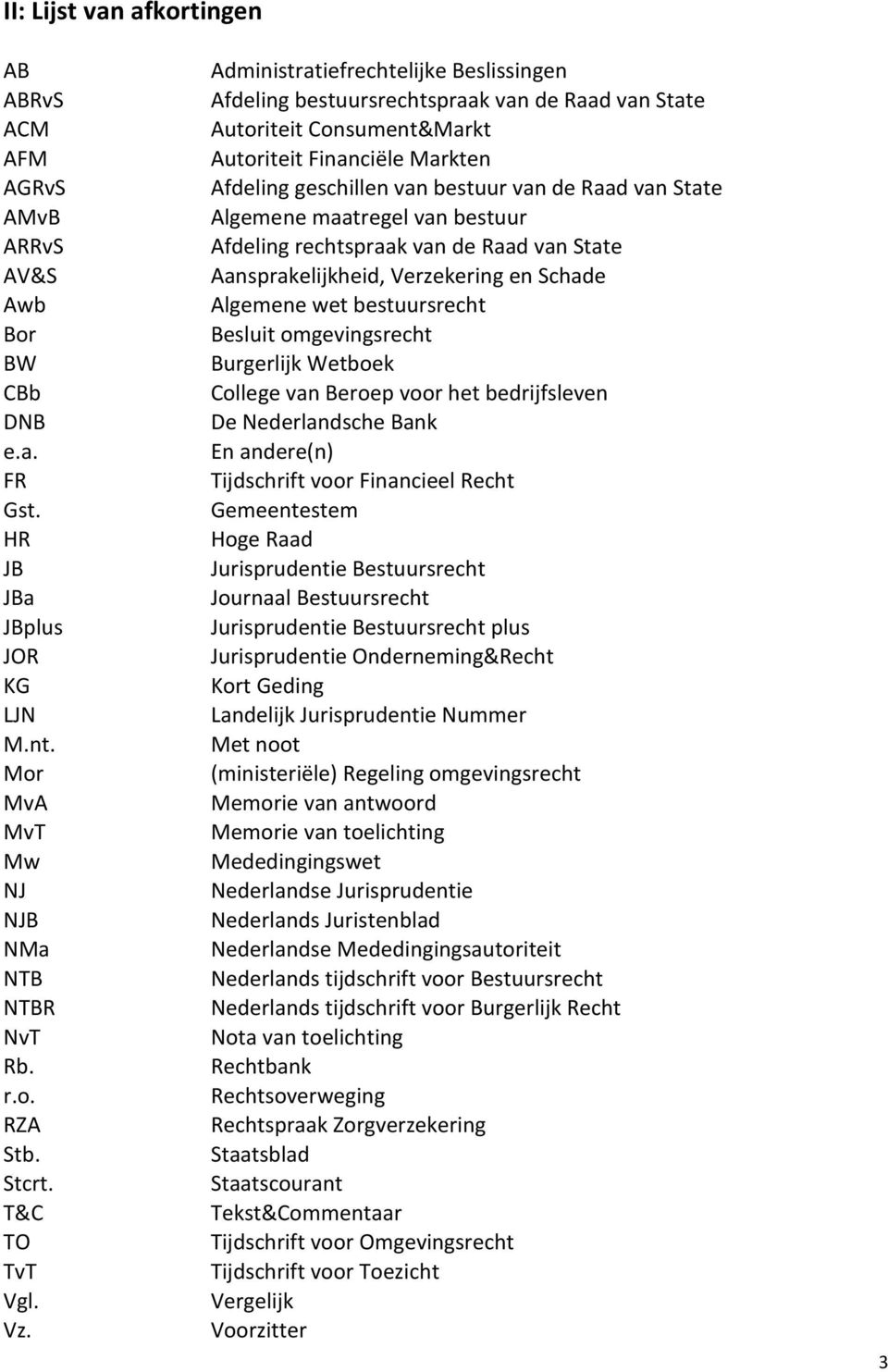 Administratiefrechtelijke Beslissingen Afdeling bestuursrechtspraak van de Raad van State Autoriteit Consument&Markt Autoriteit Financiële Markten Afdeling geschillen van bestuur van de Raad van