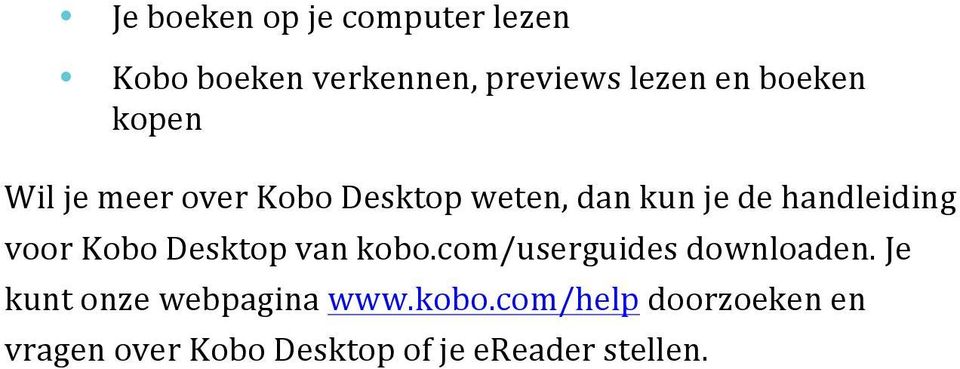 voor Kobo Desktop van kobo.com/userguides downloaden.