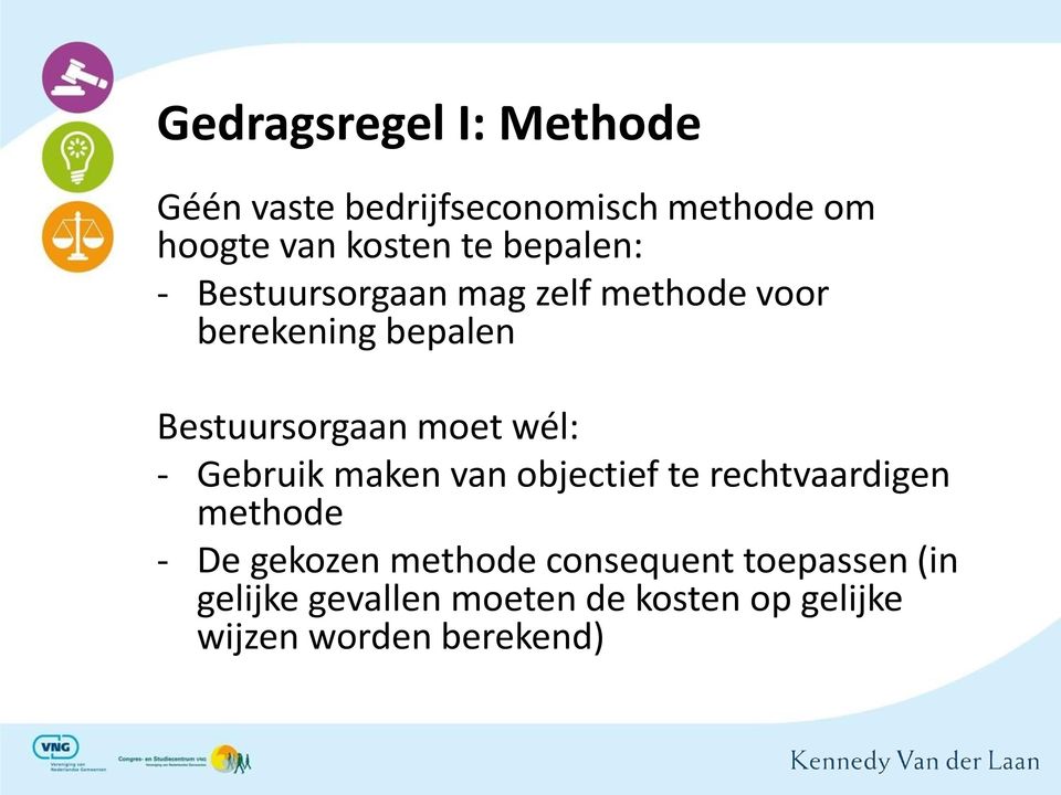 wél: - Gebruik maken van objectief te rechtvaardigen methode - De gekozen methode