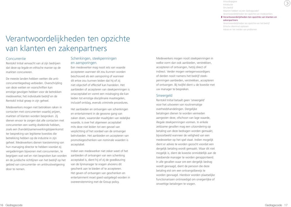 Overschrijding van deze wetten en voorschriften kan ernstige gevolgen hebben voor de betrokken medewerker, het individuele bedrijf en de Rentokil Initial groep in zijn geheel.