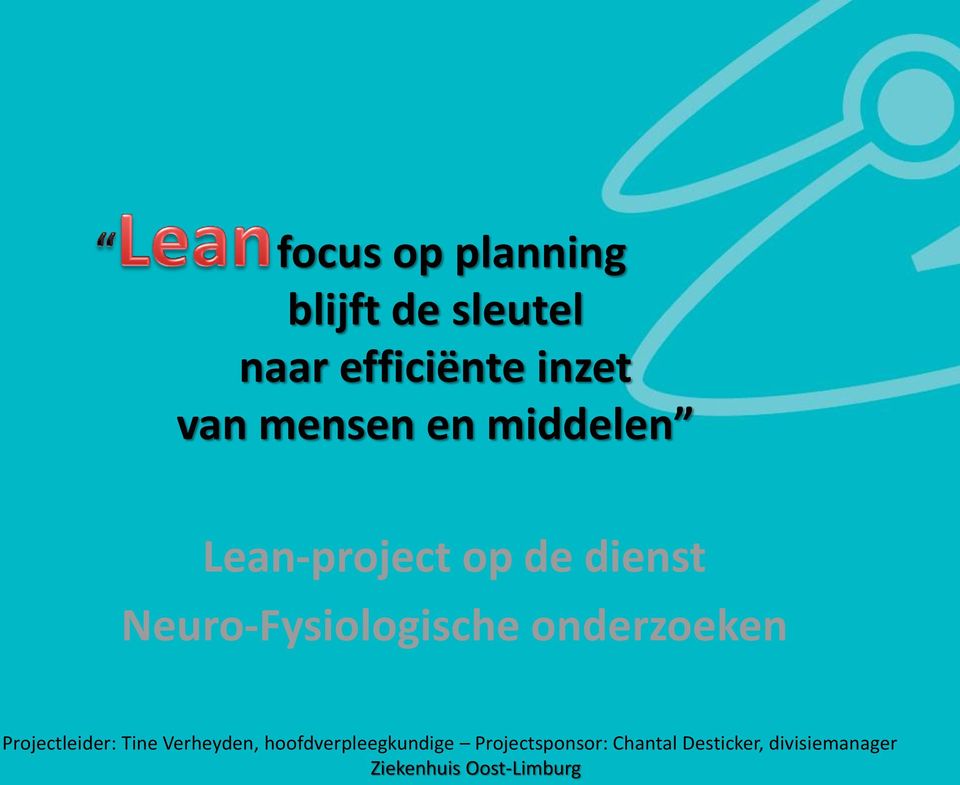 Lean-project elektrofysiologie op de ZOL dienst Neuro-Fysiologische onderzoeken Projectleider: Tine