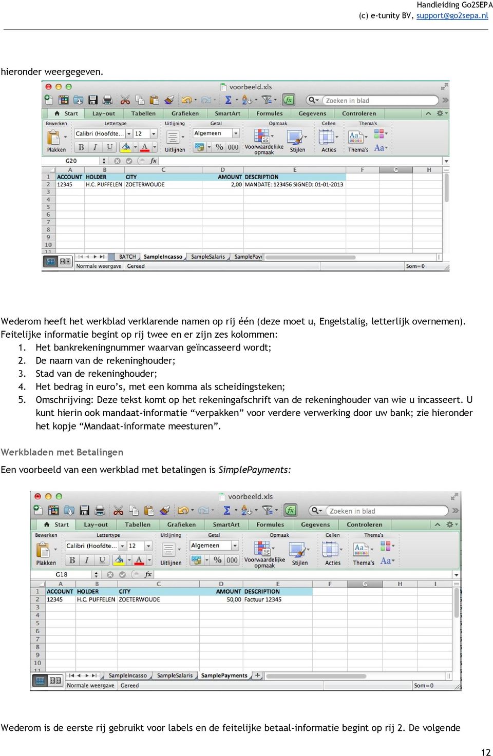 Omschrijving: Deze tekst komt op het rekeningafschrift van de rekeninghouder van wie u incasseert.