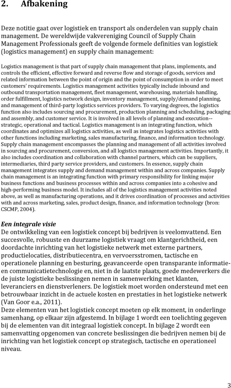 management is that part of supply chain management that plans, implements, and controls the efficient, effective forward and reverse flow and storage of goods, services and related information