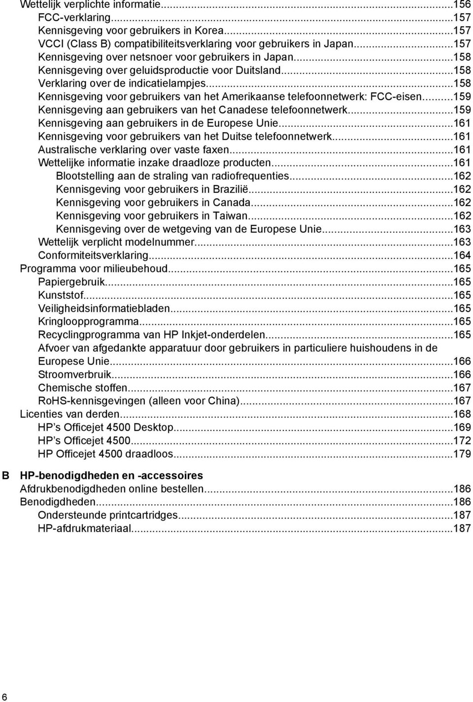 ..158 Kennisgeving voor gebruikers van het Amerikaanse telefoonnetwerk: FCC-eisen...159 Kennisgeving aan gebruikers van het Canadese telefoonnetwerk.