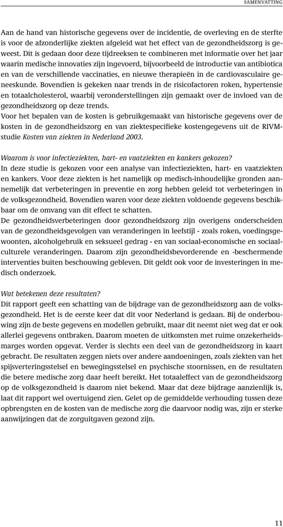 vaccinaties, en nieuwe therapieën in de cardiovasculaire geneeskunde.