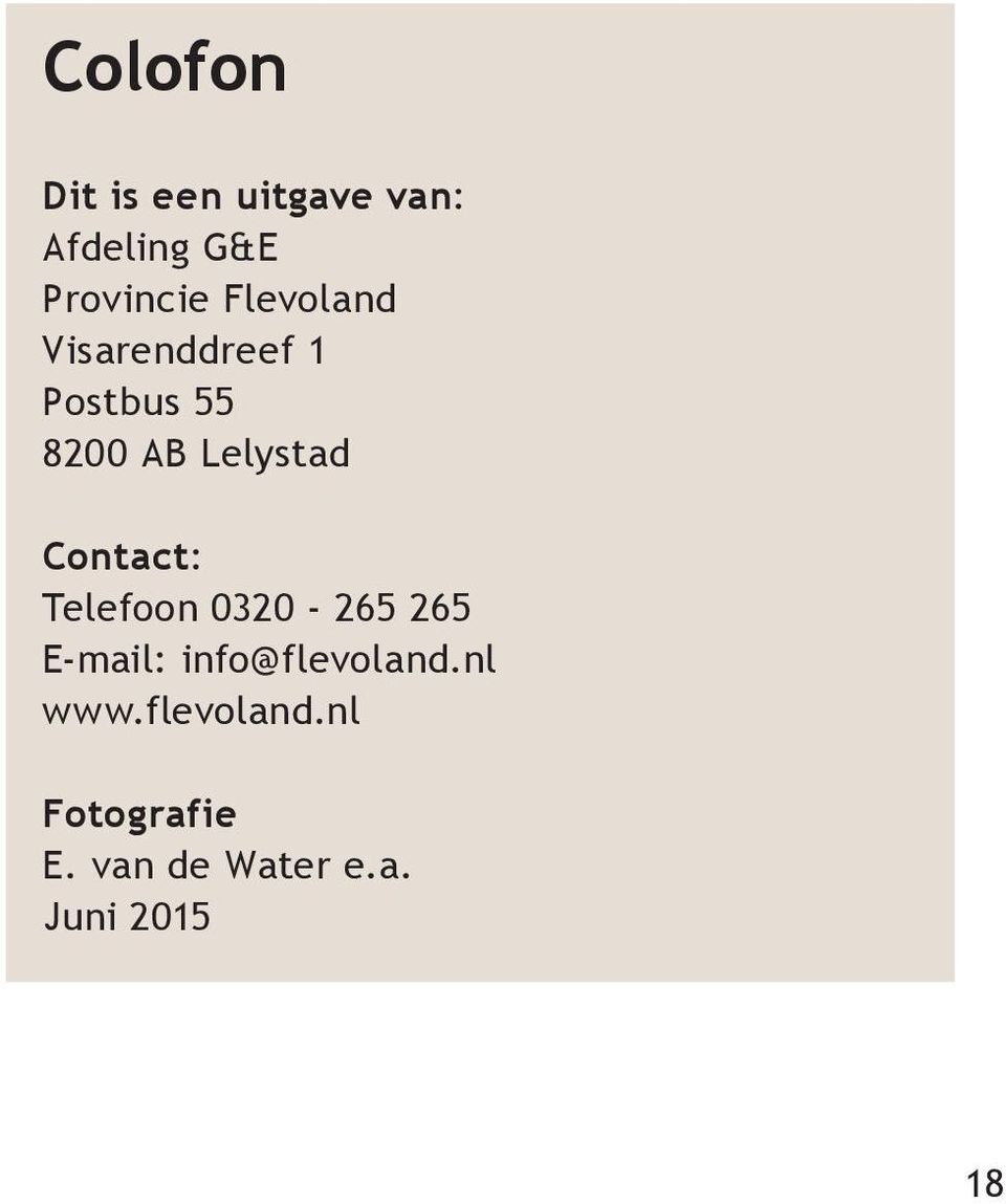 Contact: Telefoon 0320-265 265 E-mail: info@flevoland.