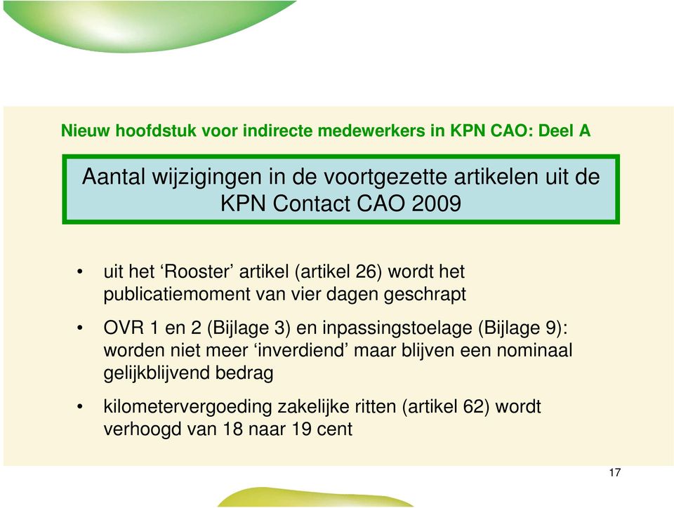 geschrapt OVR 1 en 2 (Bijlage 3) en inpassingstoelage (Bijlage 9): worden niet meer inverdiend maar blijven een