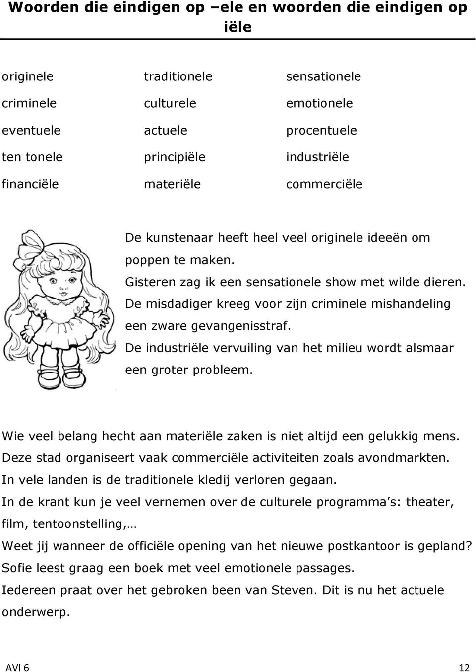 De misdadiger kreeg voor zijn criminele mishandeling een zware gevangenisstraf. De industriële vervuiling van het milieu wordt alsmaar een groter probleem.